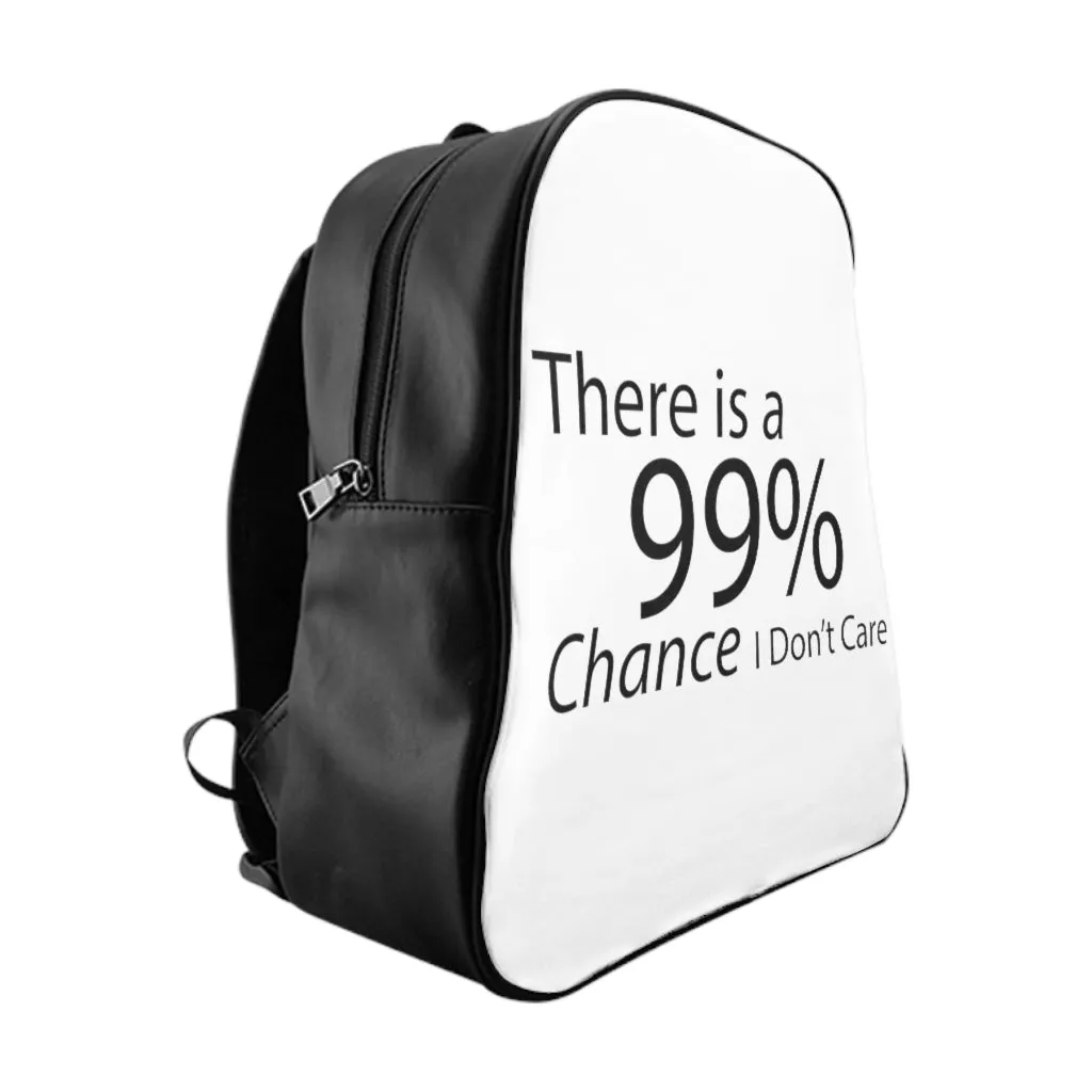 There is a 99% Chance I Don't Care School Backpack