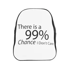 There is a 99% Chance I Don't Care School Backpack